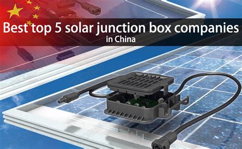 china solar junction box suppliers|Best top 5 solar junction box companies in China .